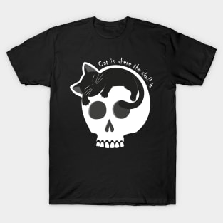 Cat is where the skull is T-Shirt